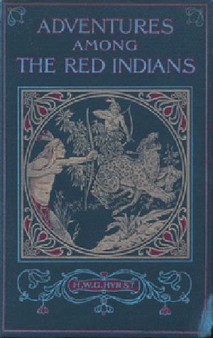 [Gutenberg 34675] • Adventures Among the Red Indians / Romantic Incidents and Perils Amongst the Indians of North and South America